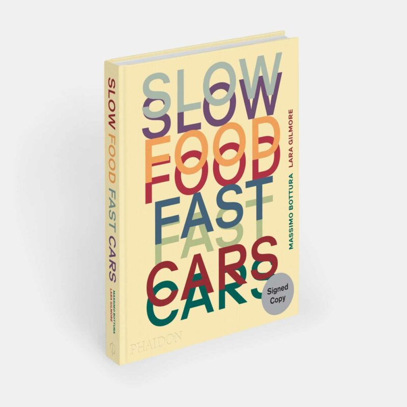 Slow Food, Fast Cars: Casa Maria Luigia by Massimo Bottura and Lara Gilmore Signed Edition cookbook cover by Phaidon 7