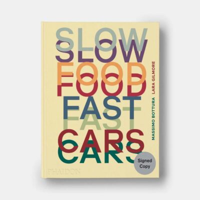 Slow Food, Fast Cars: Casa Maria Luigia by Massimo Bottura and Lara Gilmore Signed Edition cookbook cover by Phaidon